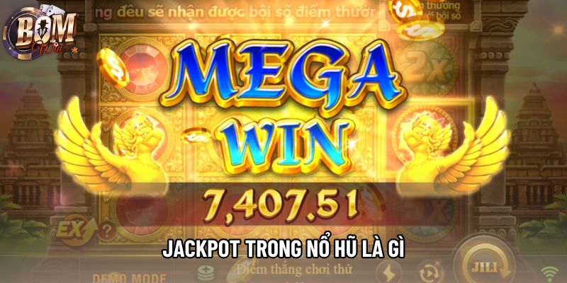 Jackpot Trong Nổ Hũ Là Gì: Cơ Hội Đổi Đời Trong Tích Tắc